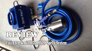 Fuji 2202 Semi Pro 2 Hvlp Spray System Review 2019 Youtube