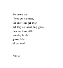 Unicorns Atticuspoetry Atticus Loveherwild Unicorns Forever Life Quotes To Live By Literature Quotes Writing Quotes