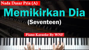 Not angka ayah not angka ayah. Seventeen Memikirkan Dia Piano Karaoke Piano Male Key Youtube