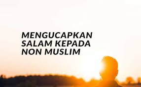 Maybe you would like to learn more about one of these? Tidak Boleh Mendahului Memberikan Salam Kepada Non Muslim