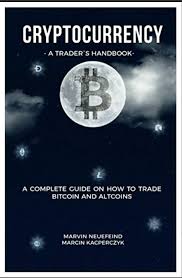 Novice to expert 3 books in 1 at amazon.com. Cryptocurrency A Trader S Handbook A Complete Guide On How To Trade Bitcoin And Altcoinsmarvin Neuefeind Epub Lazada Ph