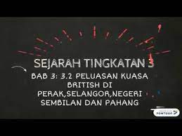 Pahang, perak, negeri sembilan dan selangor sahajaprojek mti 3 syujaahsubscribe for more videosig : Perluasan Kuasa British Di Tanah Melayu Sejarah Youtube