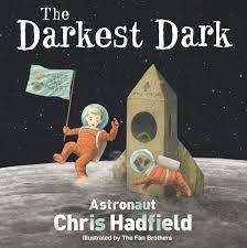 Saving the planet from aliens is a debut picture book by commander chris hadfield with spectacular illustrations by a brilliant new illustration team, the fan brothers, the darkest dark. The Darkest Dark Hadfield Chris Fan Brothers The Amazon De Bucher