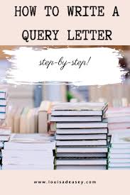 How To Write A Query Letter Louisa Deasey Author In 2020 Query Letter Memoir Writing Writing