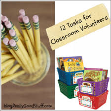 12 Tasks For Classroom Volunteers And Parents Classroom Volunteer Classroom Helpers Classroom