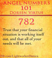 782 Trust That Your Financial Situation Is Working Itself Out And That All Of Your Needs Will Be Met Facebook Com Numerology Numbers Angel Numbers Numerology