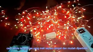 Rangkaian tersebut terdiri dari bagian utama yang merupakan sebuah osilator, sebuah ic. Cara Memperbaiki Lampu Natal Mati Separo Dgn Mudah Dan Simpel Youtube