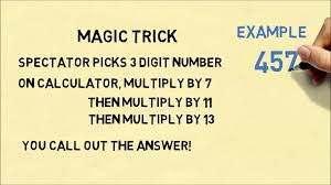 Ask A Spectator To Pick Any 3 Digit Number On A Calculator They Multiply The Number By 7 Then By 11 And Then Mind Reading Tricks Math Tricks Number Tricks