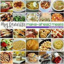 Make ahead dinners for busy moms. My Favorite Make Ahead Foods Andrea Dekker