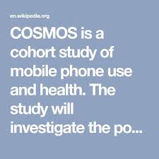 Cosmos Is A Cohort Study Of Mobile Phone Use And Health The Study Will Investigate The Possible Health Effects Of Long Term Use Of M Cohort Study Study Cosmos