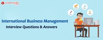 Top 250 International Business Management Interview Questions And Answers 07 December 2020 International Business Management Interview Questions Wisdom Jobs India