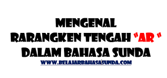 Actions speak louder than words. Rarangken Tengah Ar Dan Al Dalam Bahasa Sunda Beserta Contohnya