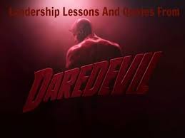 Best daredevil quotes selected by thousands of our users! 40 Leadership Lessons And Quotes From Netflix S Daredevil