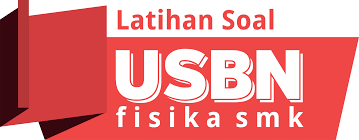 10 uraian soal dan jawaban uas biologi kelas xii. Usbn Fisika Smk Latihan Soal Dan Pembahasan Paket 1 Belajar Fisika Yuk