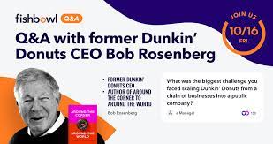 The latest tweets from dunkin' (@dunkindonuts). Q A With Former Dunkin Donuts Ceo Bob Rosenberg Fishbowl Insights