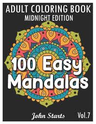 The amazing colored creations we have seen in the past months are simply mind blowing. 100 Easy Mandalas Midnight Edition An Adult Coloring Book With Fun Simple And Relaxing Coloring Pages Volume 7 Paperback River Bend Bookshop Llc