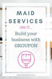 Selling Your Cleaning Services On Groupon Well Kept Clutter Cleaning Business Cleaning Service Cleaning