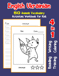 Do you like learning about new things in english? Buy English Ukrainian 50 Animals Vocabulary Activities Workbook For Kids 4 In 1 Reading Writing Tracing And Coloring Worksheets 31 English Activities Book For Children Book Online At Low Prices In India