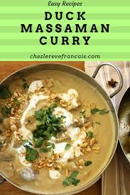Massaman Curry With Duck Chez Le Reve Francais Recipe In 2020 Curry Recipes Curry Recipes