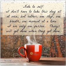 Just Keep Putting One Foot In Front Of The Other Words Inspirational Quotes Note To Self