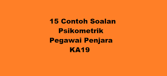 Temuduga penolong pegawai tadbir n27. 15 Contoh Soalan Psikometrik Pegawai Penjara Ka19 Kerjaya2u Com