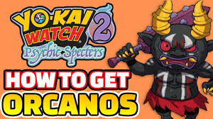 How To Get Orcanos Yo Kai Watch 2 Psychic Specters Download