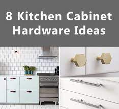 8 Kitchen Cabinet Hardware Ideas For Your Home Kitchen Cabinet Hardware Cabinet Hardware Kitchen Cabinets