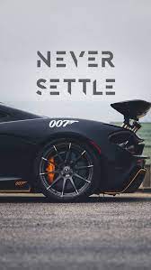 Never Settle Car Iphone Wallpaper Expensive Cars Car Wallpapers