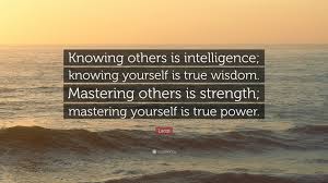 Laozi Quote Knowing Others Is Intelligence Knowing Yourself Is True Wisdom Mastering Others Is Strength Mastering Yourself Is Tru