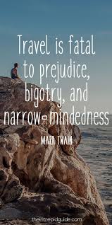 Maybe you would like to learn more about one of these? Travel Is Fatal To Prejudice Bigotry Narrow Mindedness By Mark Twain Lifequotes Life Quotes Travel Reisezitate Zitate Reisen Reisen Spruch