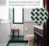 6 Ways to Show Small Tiles That Make a Big Statement ...