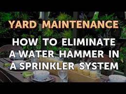 How To Eliminate A Water Hammer In A Sprinkler System Youtube