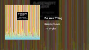 Do your thing (jaxx 2002 club edit) 6:36. Basement Jaxx Do Your Thing Youtube