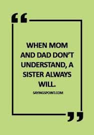 Inspirational short quotes and sayings about life. 47 Cute Sister Quotes And Sayings Ideas Cute Sister Quotes Sister Quotes Cute Sister