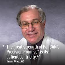 If you keep the patient close to your heart, you'll never be wrong.”- Vincent  Picozzi, MD We put our patients at the center of everything we do. November  is Pancreatic Cancer Awareness