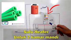 Water heater instan kamar mandi /pemanas air listrik riches terbaru: Rangkaian Pipa Satu Water Heater Pemanas Air Untuk Dua Kamar Mandi Youtube