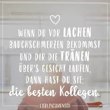 Wenn Du Vor Lachen Bauchschmerzen Bekommst Und Dir Die Tranen Uber S Gesicht Laufen Dass Hast Du Sie Die Besten Kollegen Visual Statements Beste Kollegin Spruche Zum Abschied Kollegen Spruche Kollegen