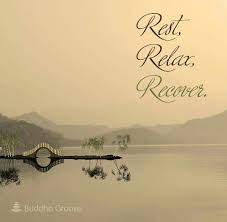 Rest Relax Recover Buddha Groove Relax Quotes Recovering Quotes