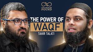 How Waqf Endowments Built The Foundation of Muslim Society with Maulana  Tahir Talati