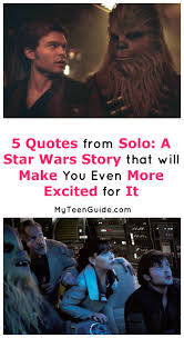 The best movie quotes, movie lines and film phrases by movie quotes.com. 5 Solo A Star Wars Story Movie Quotes To Get You Excited