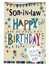 Yet we want to say, you always be what you are. Son In Law Birthday Card Son In Law Happy Birthday Enjoy Your Day With Love Gifts Cards