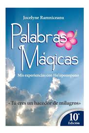 Encuentra todo tipo de oraciones para pedir superar. Libro Palabras Magicas Ho Oponopono Pdf Jocelyne Ramniceanu Coda Alimento Para El Alma