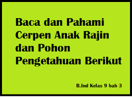 Smp kelas 7 jawaban bahasa indonesia kelas 9 hal 63 sampai halaman 75. Baca Dan Pahami Cerpen Anak Rajin Dan Pohon Pengetahuan Berikut Operator Sekolah