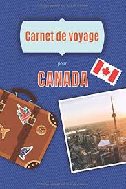 Préparer votre séjour en 5 étapes faciles. Carnet De Voyage Pour Canada Vos Souvenirs De Voyage Au Canada Quebec Montreal Toronto Dans Un Journal Format A5 6x9 Pouce Avec Vos Planning Visiter Liste De Vos Achat French
