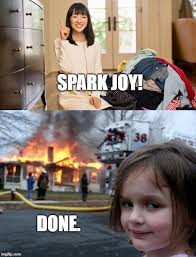 Make does it spark joy? Marie Kondo Joy Memes Gifs Imgflip