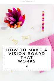 Here's what you can expect from your download: Yes Vision Boards Work Here S How To Create One Elizabeth Rider Healthy Recipes Modern Lifestyle Advice