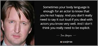 Whats exciting about theatre is observing human behaviour. Tom Hooper Quote Sometimes Your Body Language Is Enough For An Actor To