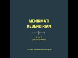 Ada hal yang mendamaikan tentang kesendirian ketika kita tahu bahwa tuhan akan selalu bersama kita. 45. Pakar Cinta Status Wa 2019 Menikmati Kesendirian Goresan Pena Snapwa Instastory Youtube