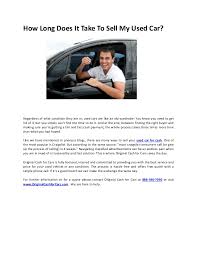 However, there are people out there who scan craigslist and take advantage of sellers on there who may have never sold their car on craigslist before and don't know what they're doing. How Long Does It Take To Sell My Used Car
