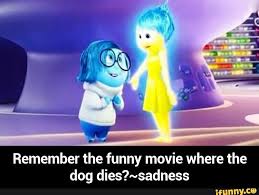Inside Out Remember The Funny Movie Where The Dog Dies Sadness Funny Movies Joy And Sadness Favorite Movie Quotes